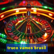 truco vamos brasil